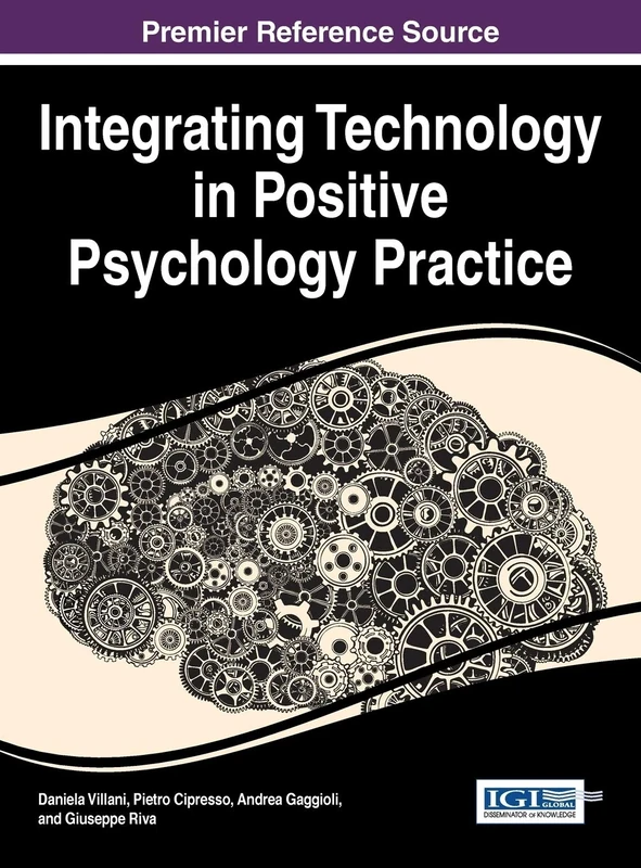 Integrating Technology in Positive Psychology Practice (Advances in Psychology, Mental Health, and Behavioral Studies)