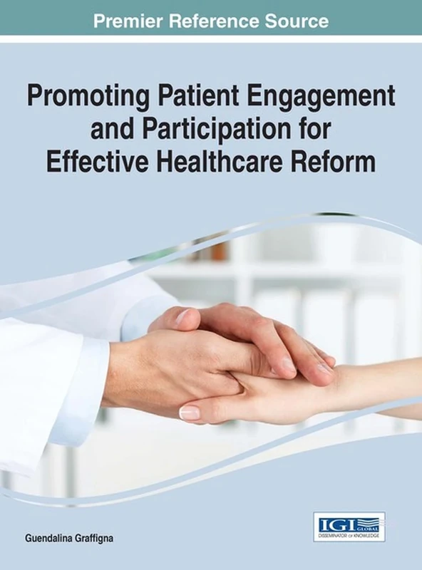 Promoting Patient Engagement and Participation for Effective Healthcare Reform (Advances in Medical Diagnosis, Treatment, and Care)