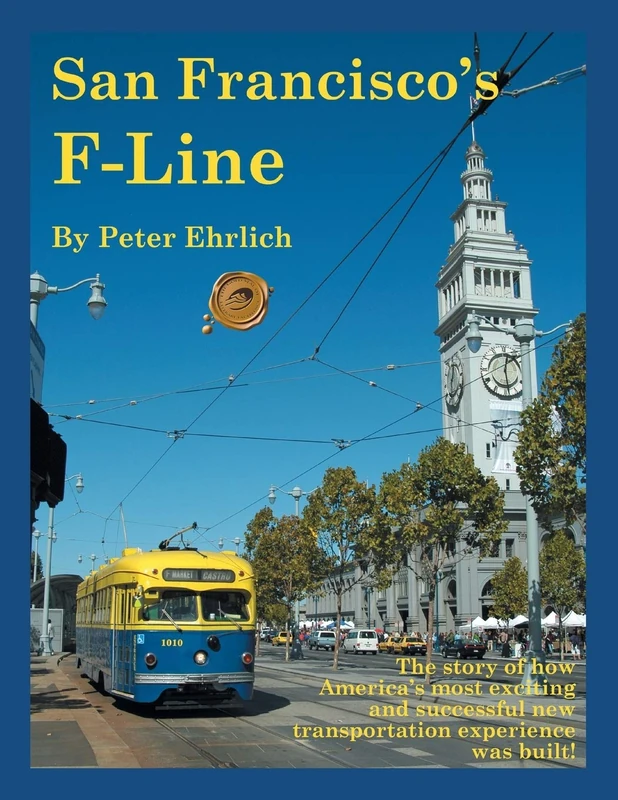 San Francisco's F-Line: The story of how America's most exciting and successful new transportation experience was built!