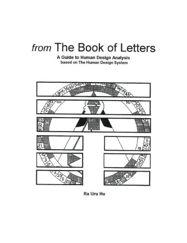 From The Book of Letters: A Guide to Human Design Analysis