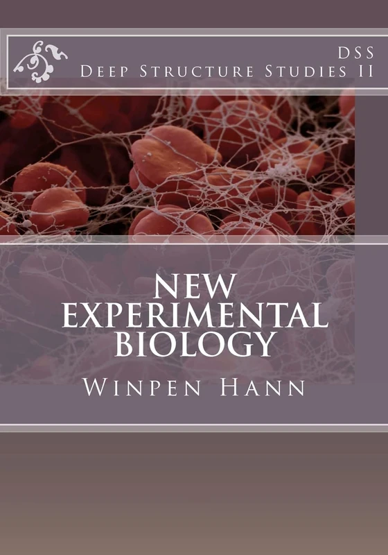 New Experimental Biology: Deep Structure Studies II: Volume 2