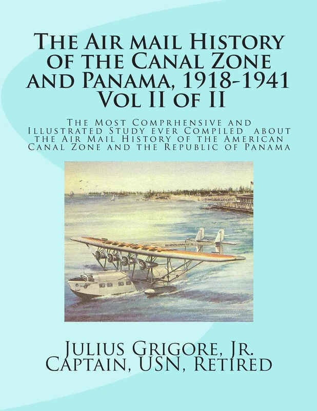 The Air Mail History of the Canal Zone and Panama, 1918-1941, Vol II: Volume 2