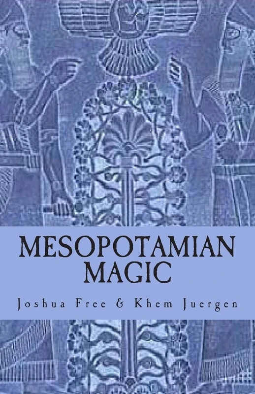 Mesopotamian Magic: A Comprehensive Course in Sumerian & Babylonian Mardukite Systems of Ancient Magick & Religion