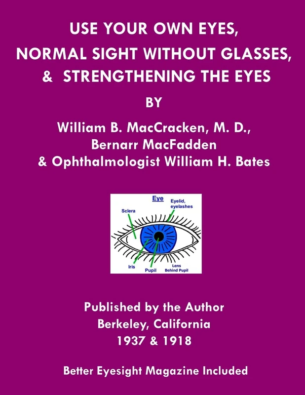 Use Your Own Eyes, Normal Sight Without Glasses & Strengthening The Eyes: Better Eyesight Magazine by Ophthalmologist William H. Bates - Image 1