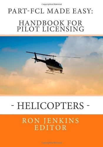 Part-FCL Made Easy: Handbook for Pilot Licensing – Helicopters -: Covers new European rules on Pilot Licensing included in the Commission Regulation ... Director Decision No 2011/016/R.: Volume 2 - Image 1
