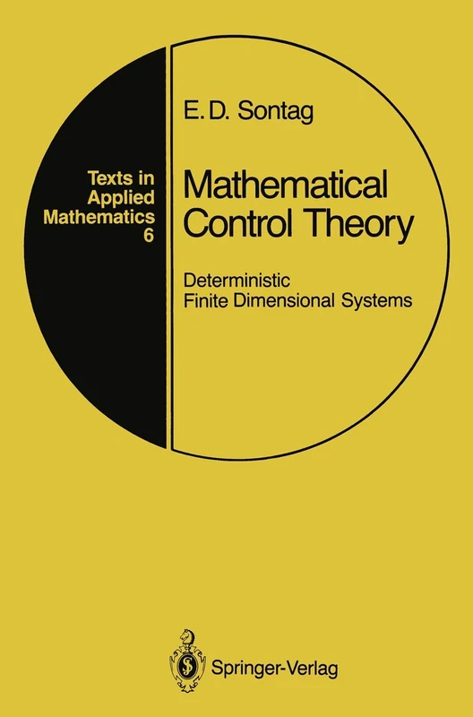 Mathematical Control Theory: Deterministic Finite Dimensional Systems: 6 (Texts in Applied Mathematics)
