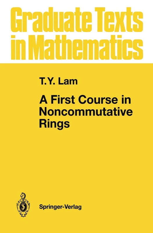 A First Course in Noncommutative Rings: 131 (Graduate Texts in Mathematics, 131)