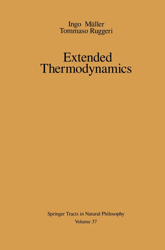 Extended Thermodynamics: 37 (Springer Tracts in Natural Philosophy, 37)