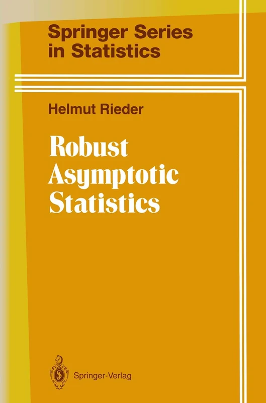 Robust Asymptotic Statistics: Volume I (Springer Series in Statistics)