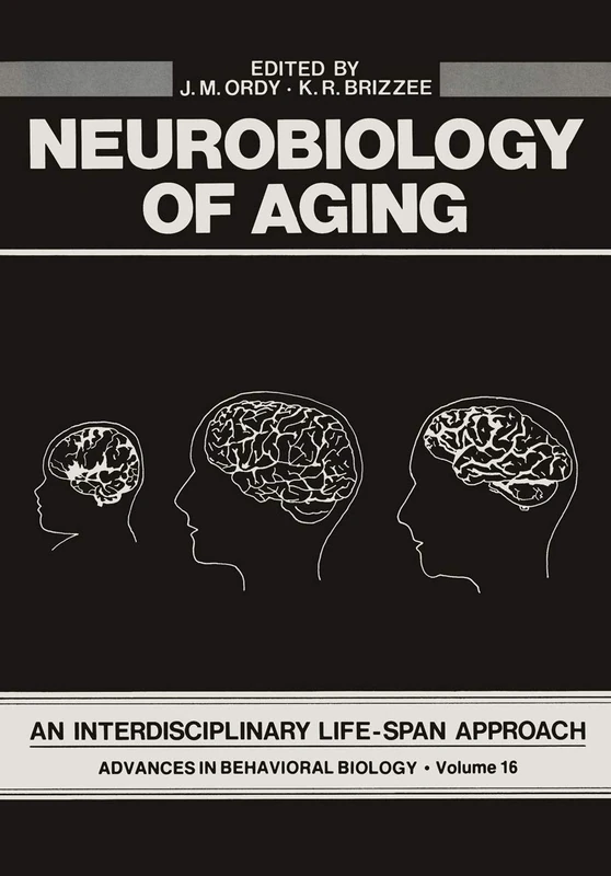 Neurobiology of Aging: An Interdisciplinary Life-Span Approach: 16 (Advances in Behavioral Biology, 16)