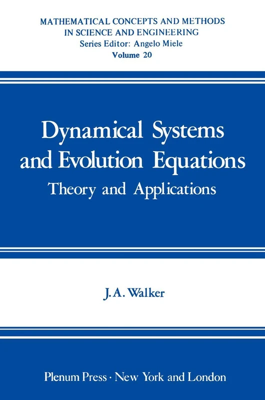 Dynamical Systems and Evolution Equations: Theory and Applications: 20 (Mathematical Concepts and Methods in Science and Engineering, 20)