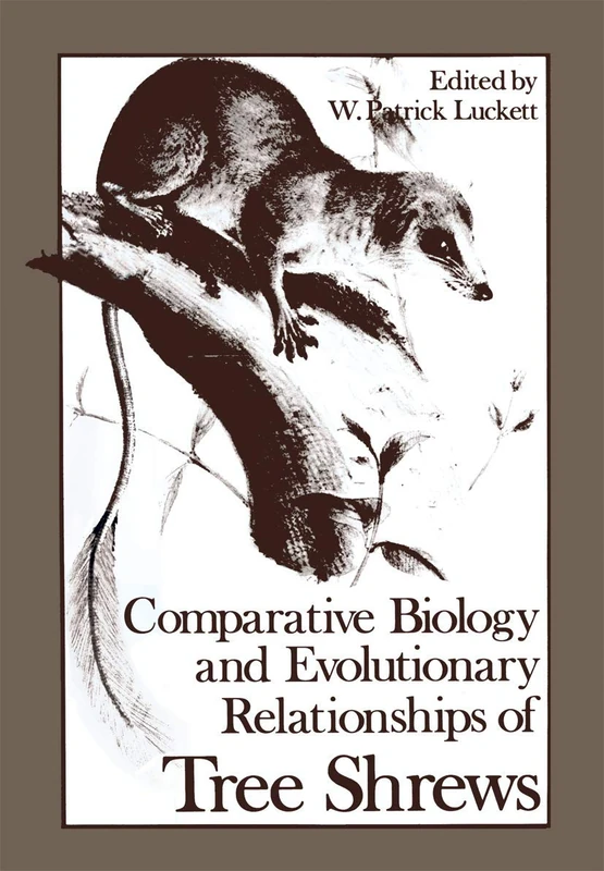 Comparative Biology and Evolutionary Relationships of Tree Shrews (Advances in Primatology)