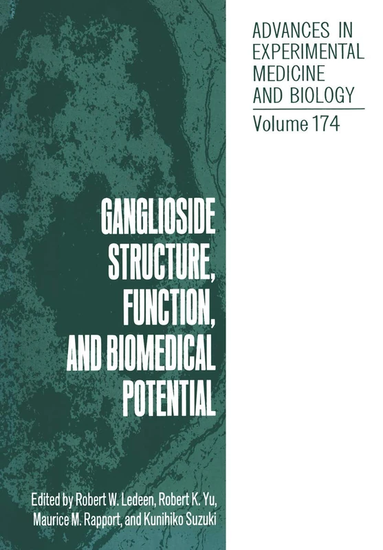 Ganglioside Structure, Function, and Biomedical Potential: 175 (Advances in Experimental Medicine and Biology, 175)