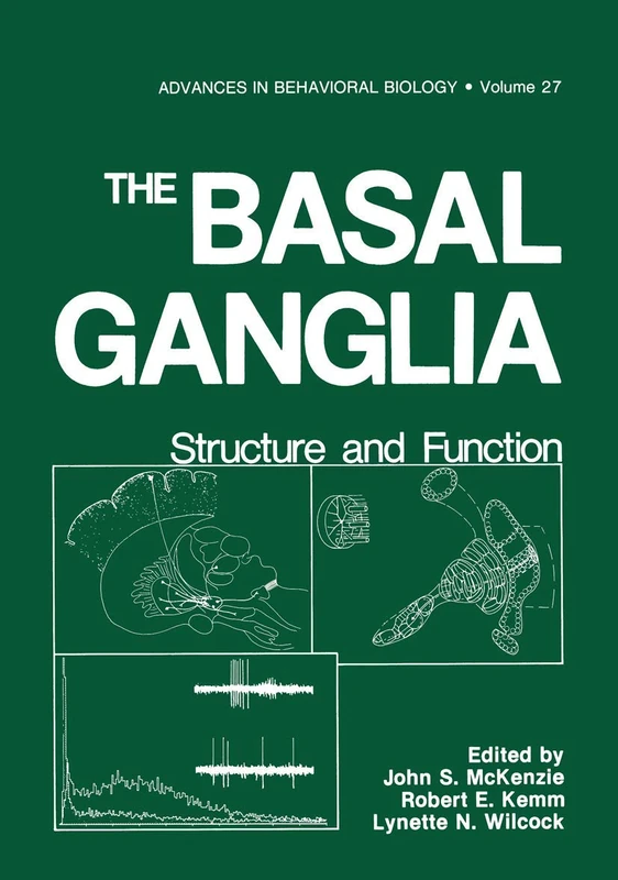 The Basal Ganglia: Structure and Function: 27 (Advances in Behavioral Biology, 27)