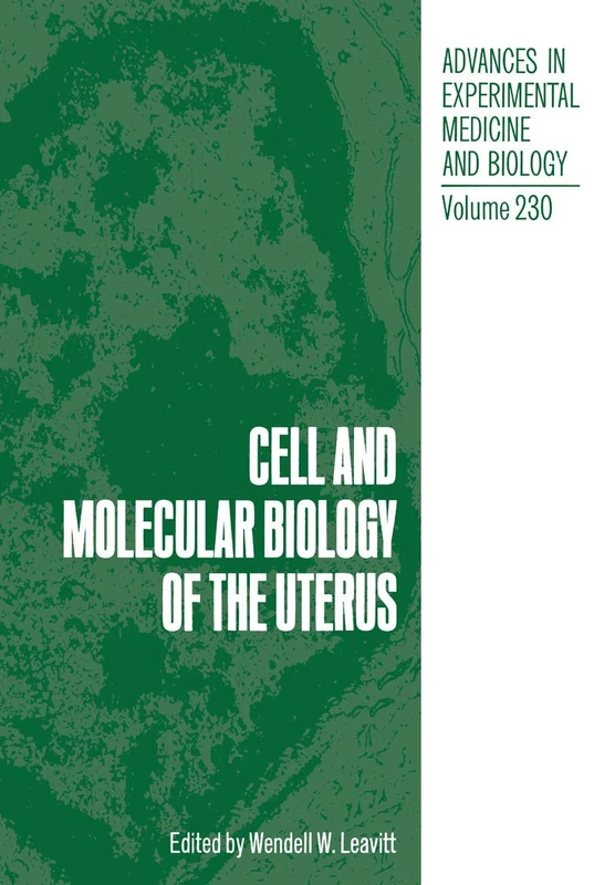 Cell and Molecular Biology of the Uterus: 230 (Advances in Experimental Medicine and Biology, 230)