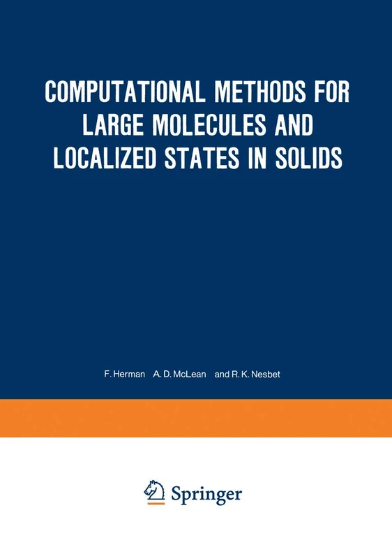 Computational Methods for Large Molecules and Localized States in Solids: Proceedings of a Symposium, Held May 15–17, 1972, at the IBM Research ... California (The IBM Research Symposia Series)