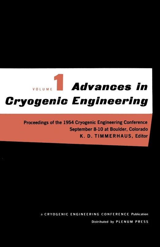 Advances in Cryogenic Engineering: Proceedings of the 1954 Cryogenic Engineering Conference National Bureau of Standards Boulder, Colorado September 8–10 1954: 1