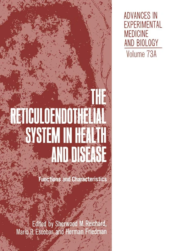 The Reticuloendothelial System in Health and Disease: Functions and Characteristics: 73 (Advances in Experimental Medicine and Biology, 73)