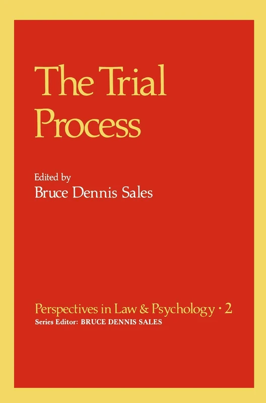 The Trial Process: 2 (Perspectives in Law & Psychology, 2)