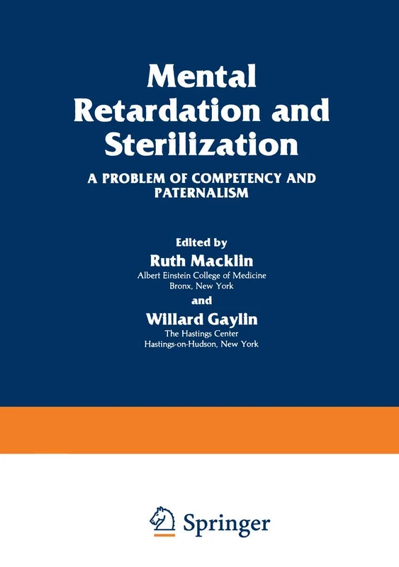 Mental Retardation and Sterilization: A Problem of Competency and Paternalism: 37 (The Hastings Center Series in Ethics, 37) - Image 1