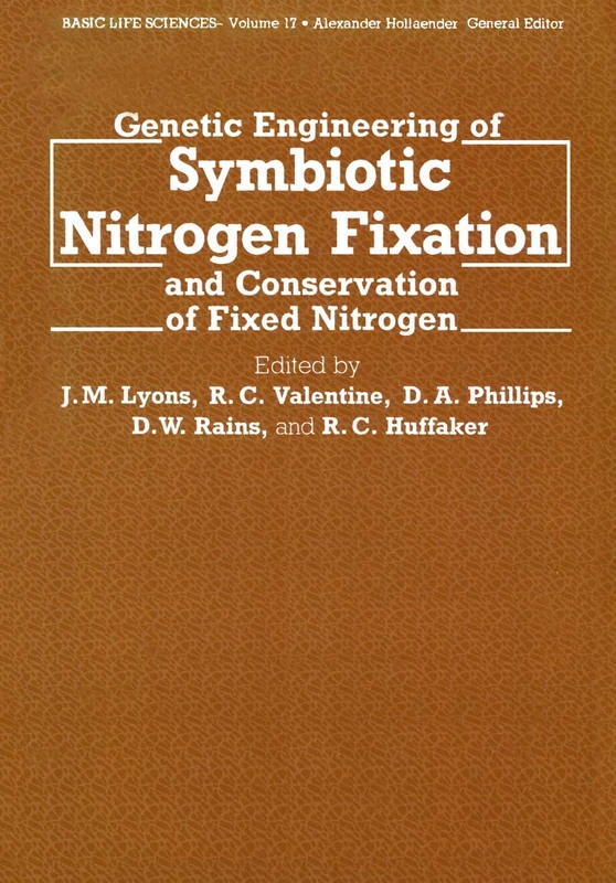 Genetic Engineering of Symbiotic Nitrogen Fixation and Conservation of Fixed Nitrogen: 17 (Basic Life Sciences)