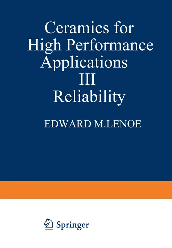 Ceramics for High-Performance Applications III: Reliability: 6 (Army Materials Technology Conference Series, 6)