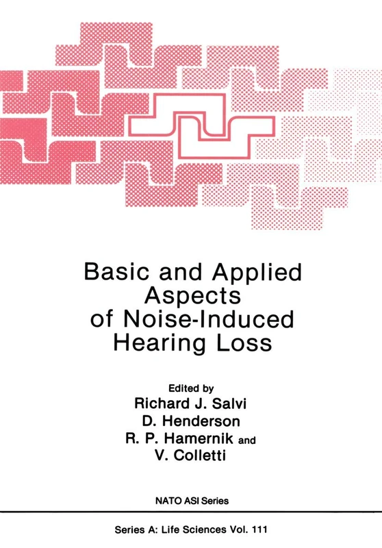 Basic and Applied Aspects of Noise-Induced Hearing Loss: 111 (NATO Science Series A:, 111)