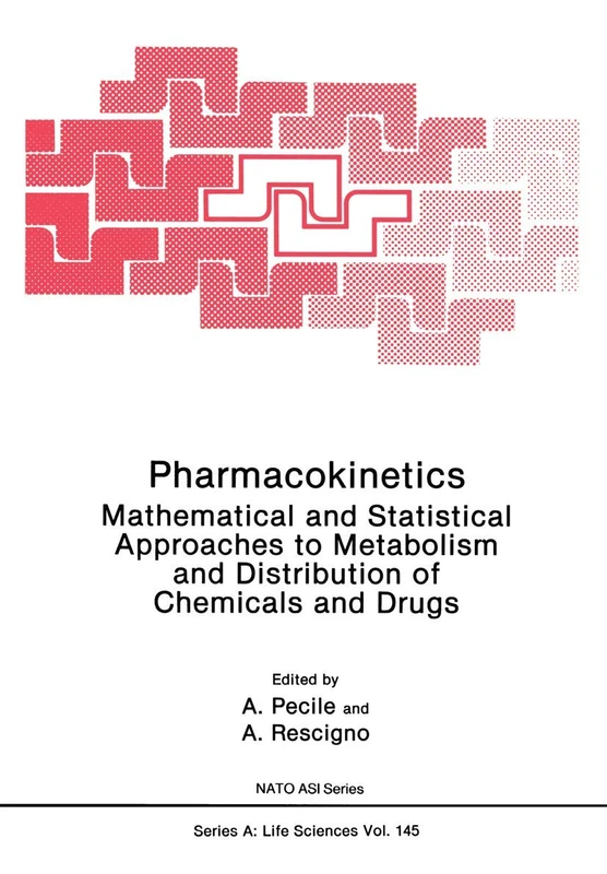 Pharmacokinetics: Mathematical and Statistical Approaches to Metabolism and Distribution of Chemicals and Drugs: 145 (NATO Science Series A:, 145)