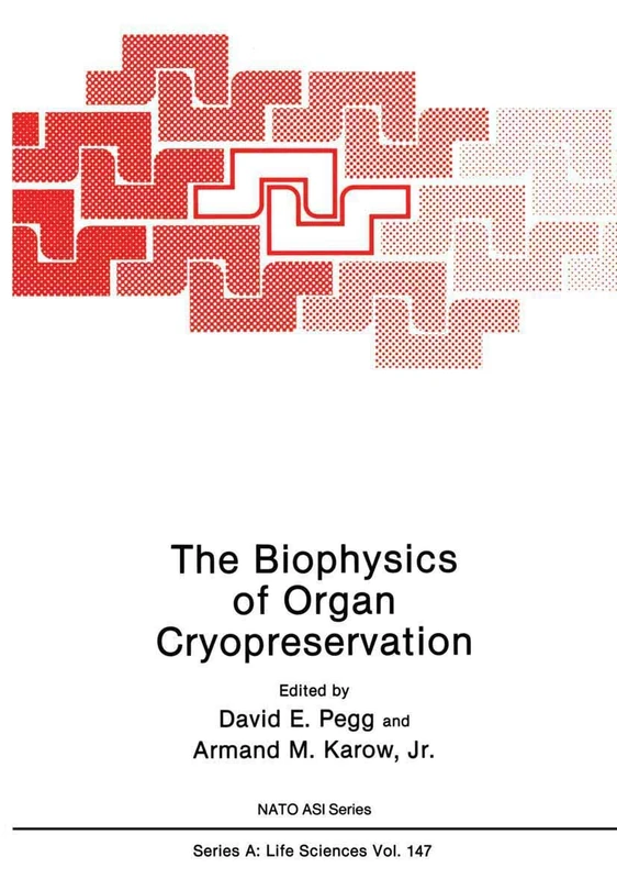 The Biophysics of Organ Cryopreservation: 147 (NATO Science Series A:, 147)