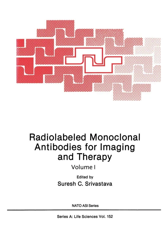 Radiolabeled Monoclonal Antibodies for Imaging and Therapy: 152 (NATO Science Series A:, 152)