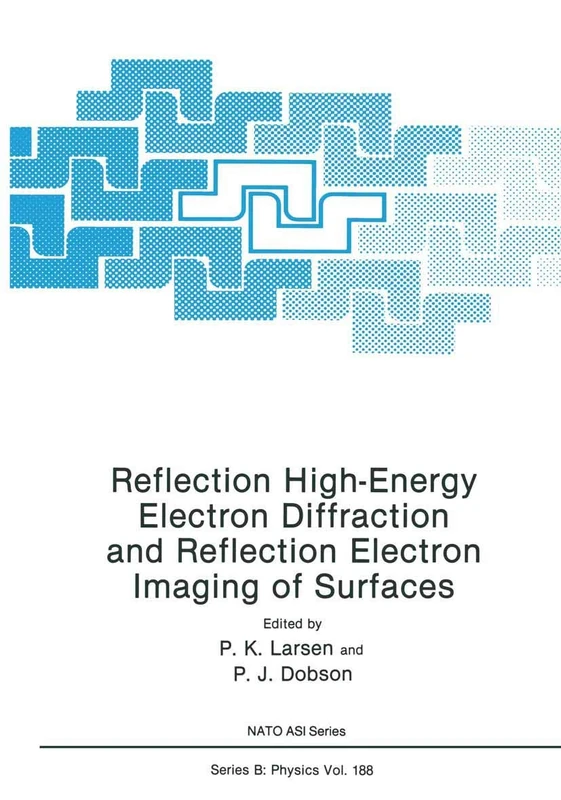 Reflection High-Energy Electron Diffraction and Reflection Electron Imaging of Surfaces: 188 (NATO Science Series B:, 188)