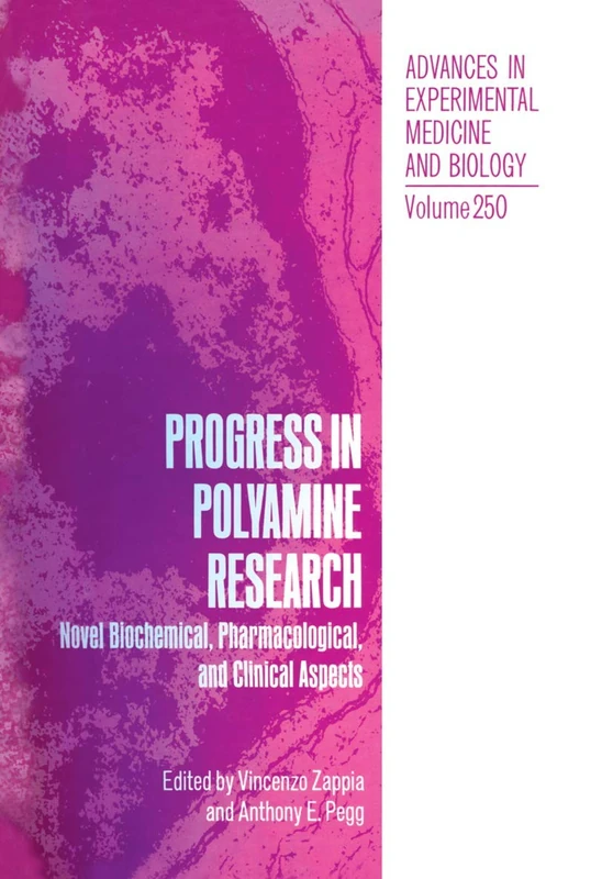 Progress in Polyamine Research: Novel Biochemical, Pharmacological, and Clinical Aspects: 250 (Advances in Experimental Medicine and Biology, 250)