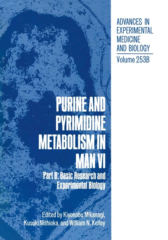 Purine and Pyrimidine Metabolism in Man VI: Part B: Basic Research and Experimental Biology: 253B (Advances in Experimental Medicine and Biology, 253B) - Image 1