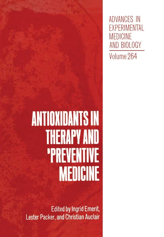Antioxidants in Therapy and Preventive Medicine: 264 (Advances in Experimental Medicine and Biology, 264)