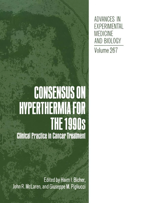 Consensus on Hyperthermia for the 1990s: Clinical Practice in Cancer Treatment: 267 (Advances in Experimental Medicine and Biology, 267) - Image 1