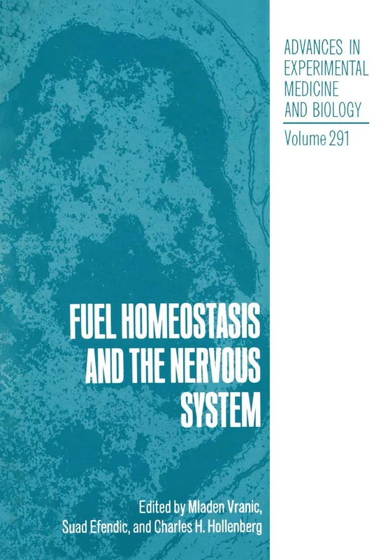 Fuel Homeostasis and the Nervous System: 291 (Advances in Experimental Medicine and Biology, 291)