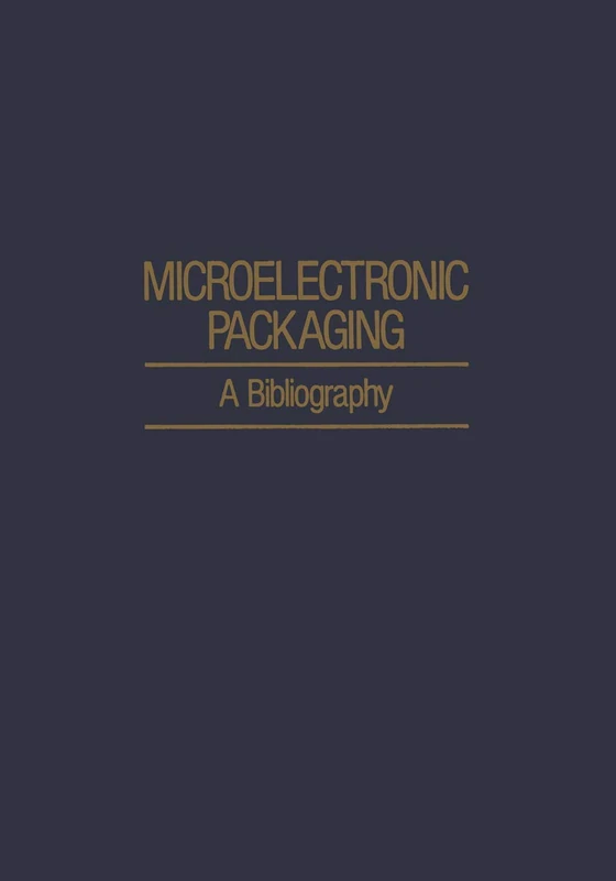 Microelectronic Packaging: A Bibliography (IFI Data Base Library)