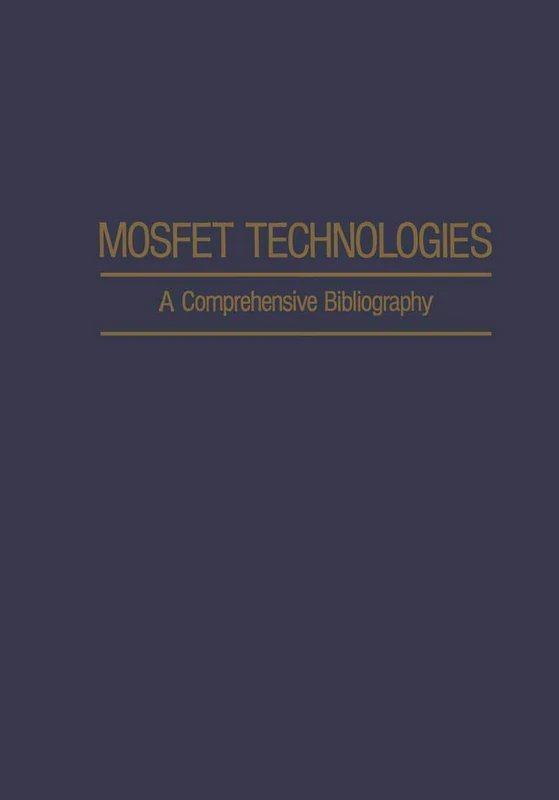 Mosfet Technologies: A Comprehensive Bibliography (IFI Data Base Library)