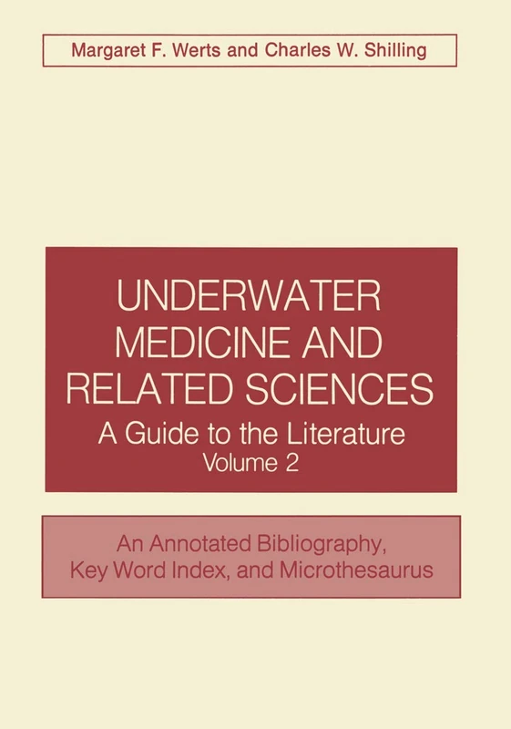Underwater Medicine and Related Sciences: A Guide to the Literature Volume 2 An Annotated Bibliography, Key Word Index, and Microthesaurus