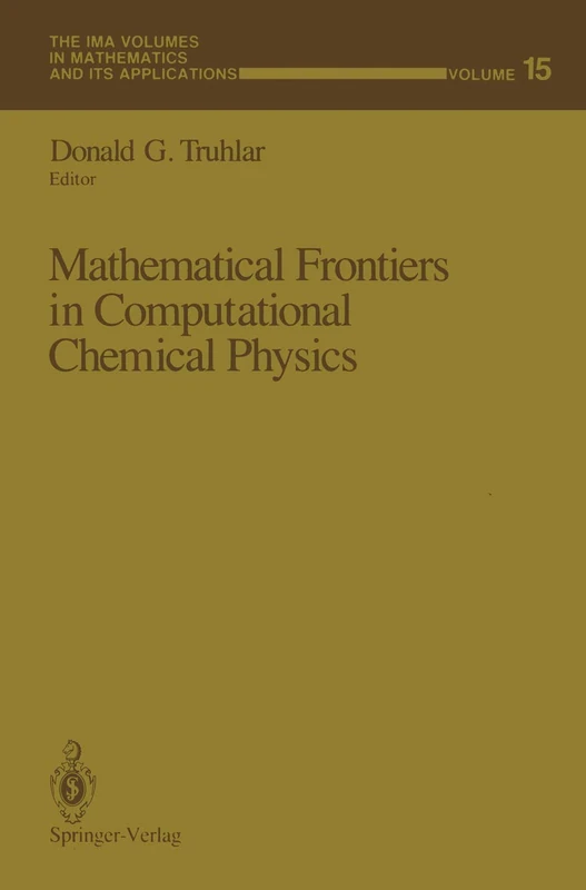Mathematical Frontiers in Computational Chemical Physics: 15 (The IMA Volumes in Mathematics and its Applications, 15)