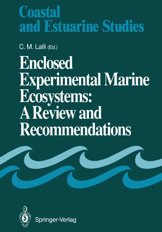 Enclosed Experimental Marine Ecosystems: A Review and Recommendations: A Contribution of the Scientific Committee on Oceanic Research Working Group 85: 37 (Coastal and Estuarine Studies, 37)