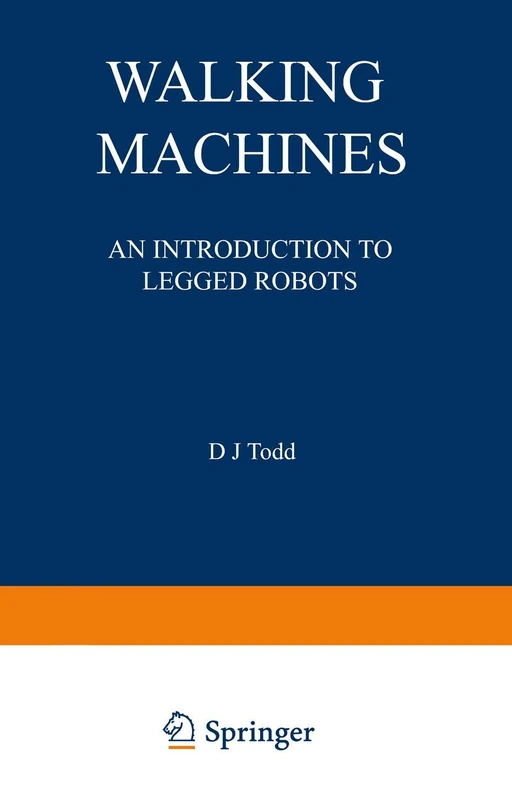 Walking Machines: An Introduction to Legged Robots (Chapman and Hall Advanced Industrial Technology Series)