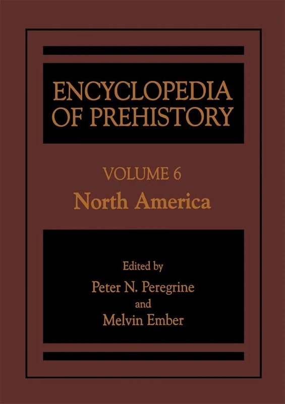 Encyclopedia of Prehistory: Volume 6: North America