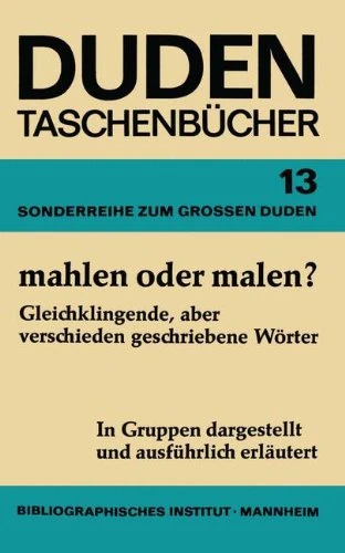 Duden-Taschenbucher: Band 13: Duden, Mahlen Oder Malen?
