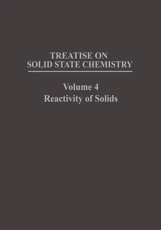 Treatise on Solid State Chemistry: Volume 4 Reactivity of Solids