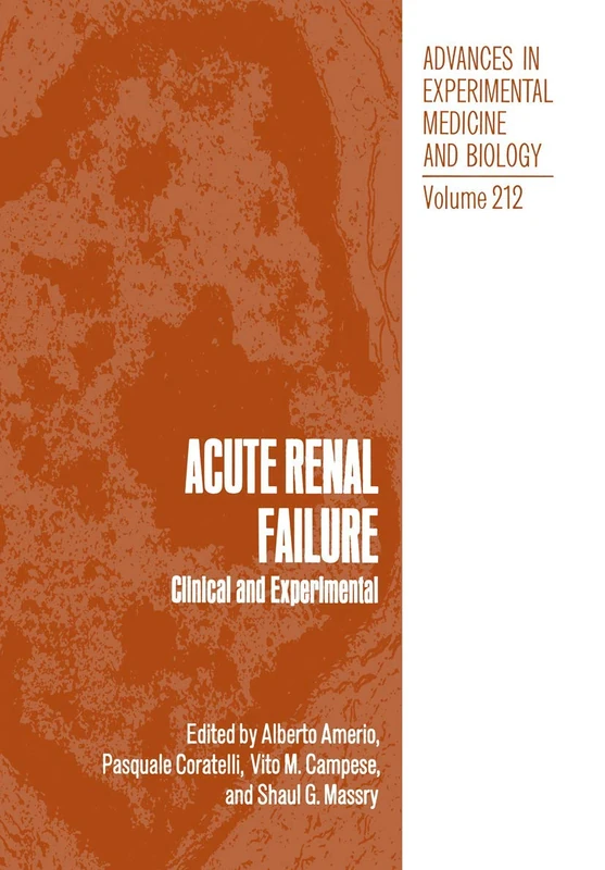 Acute Renal Failure: Clinical and Experimental: 212 (Advances in Experimental Medicine and Biology, 212)