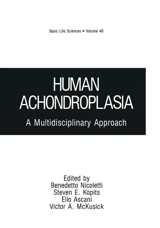 Human Achondroplasia: A Multidisciplinary Approach: 48 (Basic Life Sciences, 48)