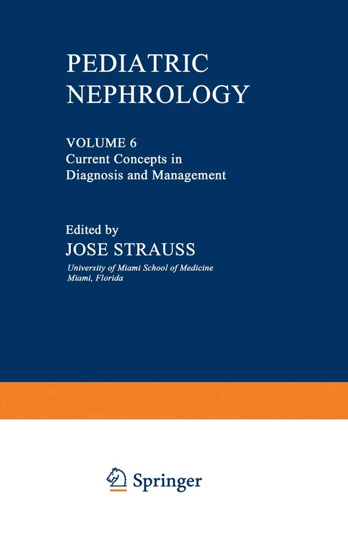 Pediatric Nephrology: Volume 6 Current Concepts in Diagnosis and Management