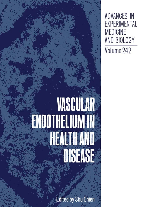 Vascular Endothelium in Health and Disease: 242 (Advances in Experimental Medicine and Biology, 242)