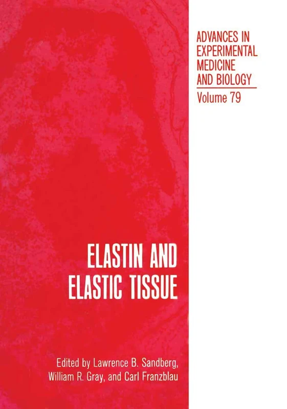 Elastin and Elastic Tissue: 79 (Advances in Experimental Medicine and Biology, 79)